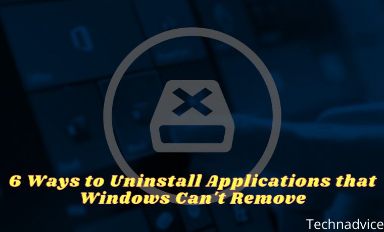 6 Ways to Uninstall Applications that Windows Can't Remove