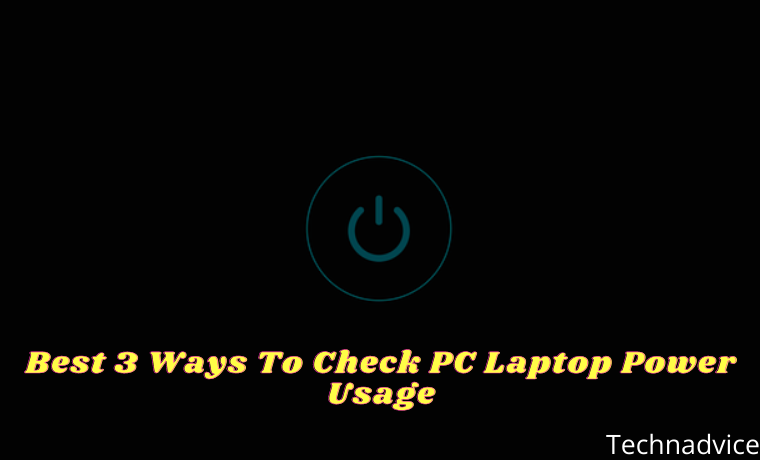 Best 3 Ways To Check PC Laptop Power Usage Best 3 Ways To Check PC Laptop Power Usage