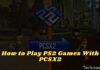 How To Play PS2 Games With PCSX2 2024 How To Play PS2 Games With PCSX2