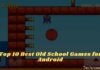 Top 10 Best Old School Games for Android 2024 Top 10 Best Old School Games for Android