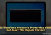 Fix Windows Resource Protection Could Not Start The Repair Service