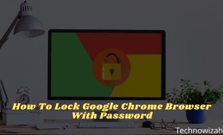 How To Lock Google Chrome Browser With Password How To Lock Google Chrome Browser With Password