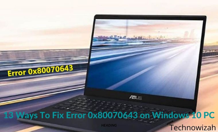 13 Ways To Fix Error 0x80070643 on Windows 10 PC 13 Ways To Fix Error 0x80070643 on Windows 10 PC