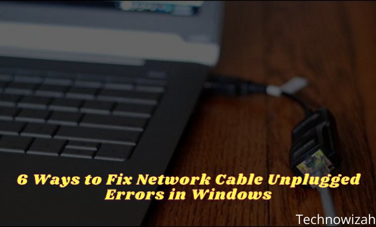 6 Ways to Fix Network Cable Unplugged Errors in Windows 6 Ways to Fix Network Cable Unplugged Errors in Windows