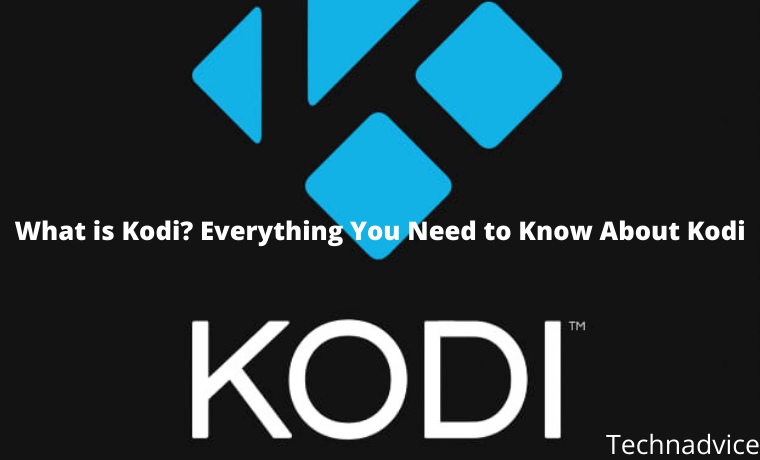 What is Kodi Everything You Need to Know About Kodi What is Kodi Everything You Need to Know About Kodi