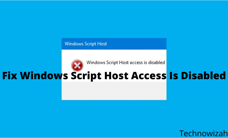 5 Ways To Fix Windows Script Host Access Is Disabled 5 Ways To Fix Windows Script Host Access Is Disabled