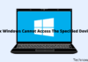 6 Ways To Fix Windows Cannot Access The Specified Device 2025 6 Ways To Fix Windows Cannot Access The Specified Device
