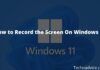 How to Record the Screen On Windows 11