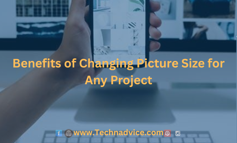 Benefits of Changing Picture Size for Any Project Benefits of Changing Picture Size for Any Project